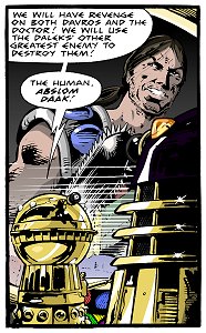 [The Daleks' other greatest enemy!]